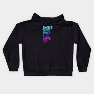 Dance Sing Praise Live Love The Lord God Gift Kids Hoodie